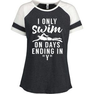 I Only Swim On Days Ending In Y Water Ocean Pool Swim Meaningful Gift Enza Ladies Jersey Colorblock Tee