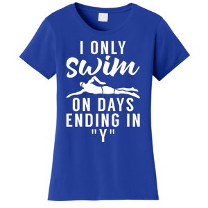 I Only Swim On Days Ending In Y Water Ocean Pool Swim Meaningful Gift Women's T-Shirt