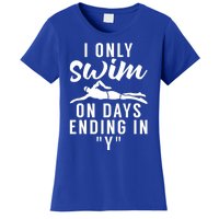 I Only Swim On Days Ending In Y Water Ocean Pool Swim Meaningful Gift Women's T-Shirt