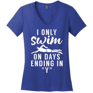 I Only Swim On Days Ending In Y Water Ocean Pool Swim Meaningful Gift Women's V-Neck T-Shirt