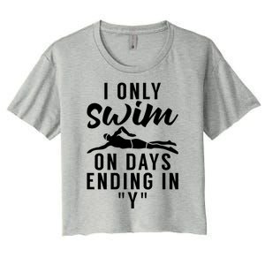 I Only Swim On Days Ending In Y Water Ocean Pool Swim Meaningful Gift Women's Crop Top Tee