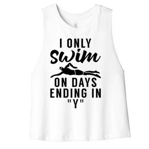 I Only Swim On Days Ending In Y Water Ocean Pool Swim Meaningful Gift Women's Racerback Cropped Tank