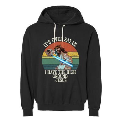 ItS Over Satan I Have The High Ground Garment-Dyed Fleece Hoodie