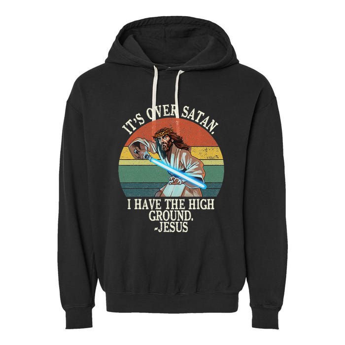 ItS Over Satan I Have The High Ground Garment-Dyed Fleece Hoodie
