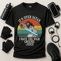 ItS Over Satan I Have The High Ground Performance Shirt