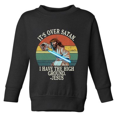 ItS Over Satan I Have The High Ground Toddler Sweatshirt