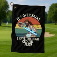 ItS Over Satan I Have The High Ground Golf Towel