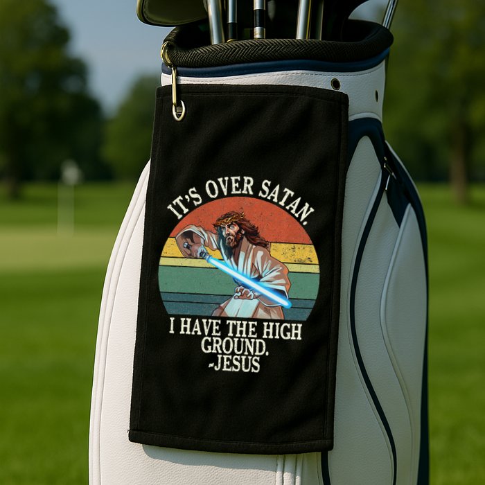 ItS Over Satan I Have The High Ground Golf Towel