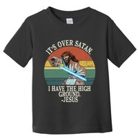 ItS Over Satan I Have The High Ground Toddler T-Shirt