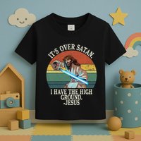 ItS Over Satan I Have The High Ground Toddler T-Shirt