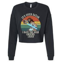 ItS Over Satan I Have The High Ground Cropped Pullover Crew