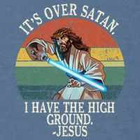 ItS Over Satan I Have The High Ground Garment-Dyed Sweatshirt