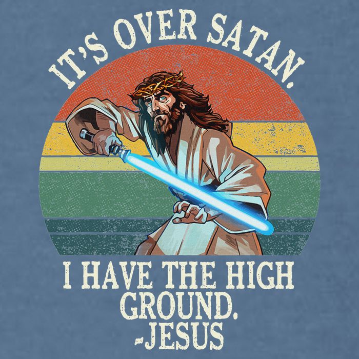 ItS Over Satan I Have The High Ground Garment-Dyed Sweatshirt