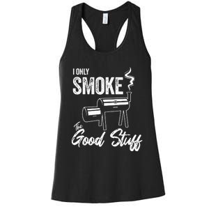 I Only Smoke The Good Stuff Funny BBQ Design For Dad Women's Racerback Tank