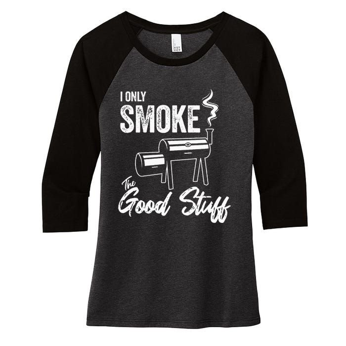 I Only Smoke The Good Stuff Funny BBQ Design For Dad Women's Tri-Blend 3/4-Sleeve Raglan Shirt