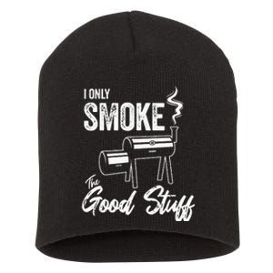 I Only Smoke The Good Stuff Funny BBQ Design For Dad Short Acrylic Beanie