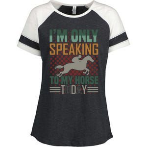 I'm Only Speaking To My Horse Today Enza Ladies Jersey Colorblock Tee