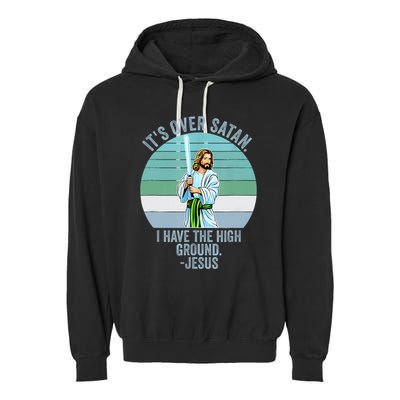 ItS Over Satan. I Have The High Ground Garment-Dyed Fleece Hoodie