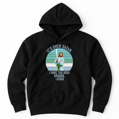 ItS Over Satan. I Have The High Ground Hoodie