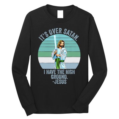 ItS Over Satan. I Have The High Ground Long Sleeve Shirt