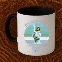 ItS Over Satan. I Have The High Ground Mug