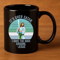 ItS Over Satan. I Have The High Ground 11oz C Handle Ceramic Mug
