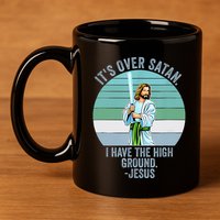 ItS Over Satan. I Have The High Ground 11oz C Handle Ceramic Mug