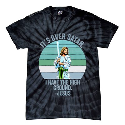 ItS Over Satan. I Have The High Ground Tie-Dye T-Shirt