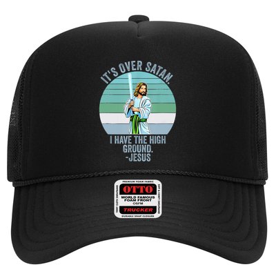 ItS Over Satan. I Have The High Ground Trucker Hat