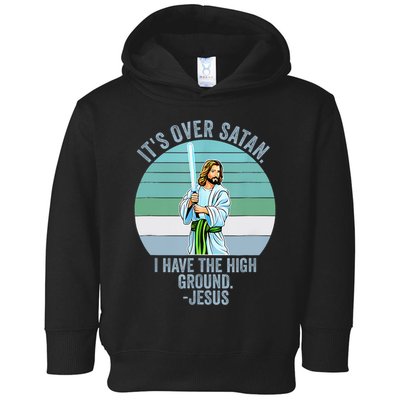 ItS Over Satan. I Have The High Ground Toddler Hoodie