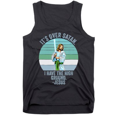 ItS Over Satan. I Have The High Ground Tank Top