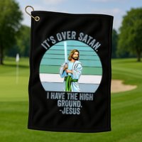 ItS Over Satan. I Have The High Ground Golf Towel