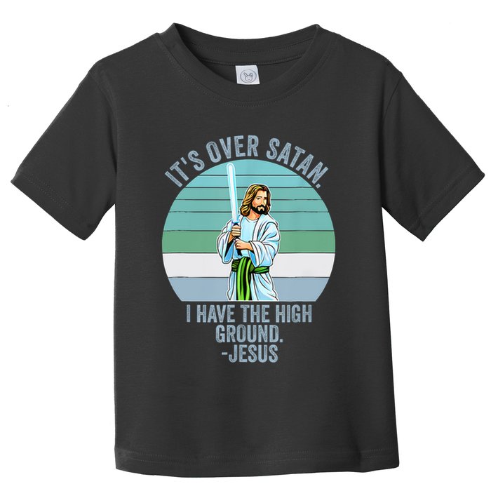 ItS Over Satan. I Have The High Ground Toddler T-Shirt