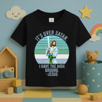 ItS Over Satan. I Have The High Ground Toddler T-Shirt