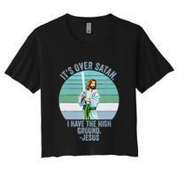 ItS Over Satan. I Have The High Ground Women's Crop Top Tee