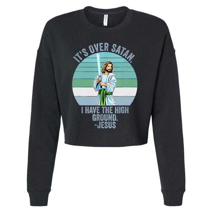 ItS Over Satan. I Have The High Ground Cropped Pullover Crew