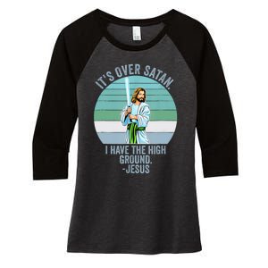 ItS Over Satan. I Have The High Ground Women's Tri-Blend 3/4-Sleeve Raglan Shirt