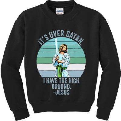 ItS Over Satan. I Have The High Ground Kids Sweatshirt