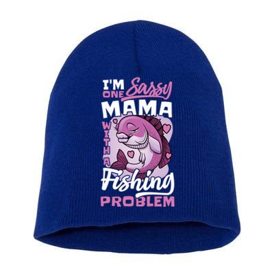 I'm One Sassy Mama With A Fishing Problem Fishing Mom Gift Short Acrylic Beanie