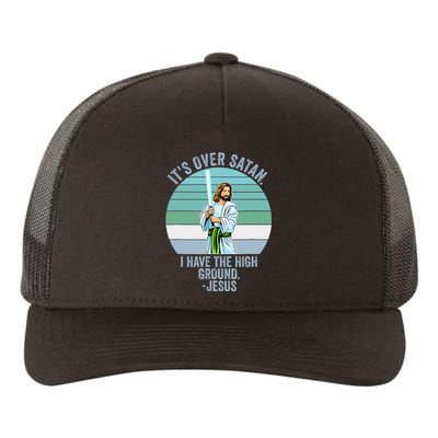 ItS Over Satan. I Have The High Ground Yupoong Adult 5-Panel Trucker Hat