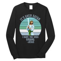 ItS Over Satan. I Have The High Ground Long Sleeve Shirt