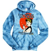 I Only Smoke Cigarettes When Im Drunk My Secret? Im Always Drunk Tie Dye Hoodie