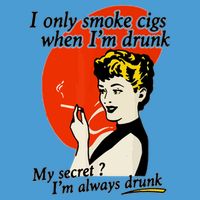 I Only Smoke Cigarettes When Im Drunk My Secret? Im Always Drunk Tie Dye Hoodie