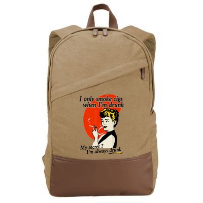 I Only Smoke Cigarettes When Im Drunk My Secret? Im Always Drunk Cotton Canvas Backpack