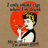 I Only Smoke Cigarettes When Im Drunk My Secret? Im Always Drunk Cotton Canvas Backpack