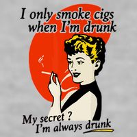 I Only Smoke Cigarettes When Im Drunk My Secret? Im Always Drunk Ladies PosiCharge Tri-Blend Wicking Tank