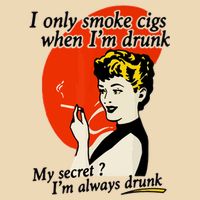 I Only Smoke Cigarettes When Im Drunk My Secret? Im Always Drunk Zip Tote Bag