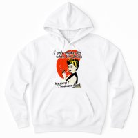 I Only Smoke Cigarettes When Im Drunk My Secret? Im Always Drunk Hoodie