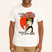 I Only Smoke Cigarettes When Im Drunk My Secret? Im Always Drunk Tall T-Shirt