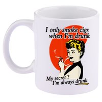 I Only Smoke Cigarettes When Im Drunk My Secret? Im Always Drunk 11oz C Handle Ceramic Mug